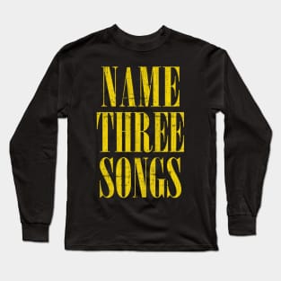 Name Three Songs --- Grunge Meme Mashup Long Sleeve T-Shirt